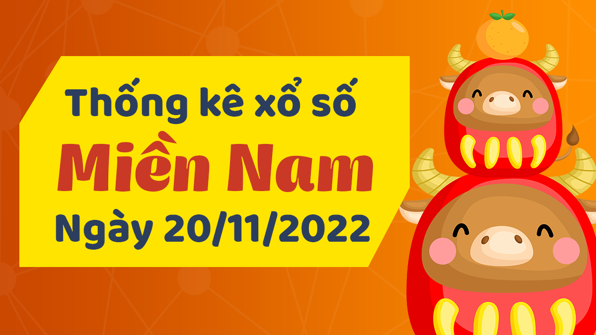 Phân tích XSMN 20/11/2022 - Dự đoán xổ số Miền Nam 20/11/2022