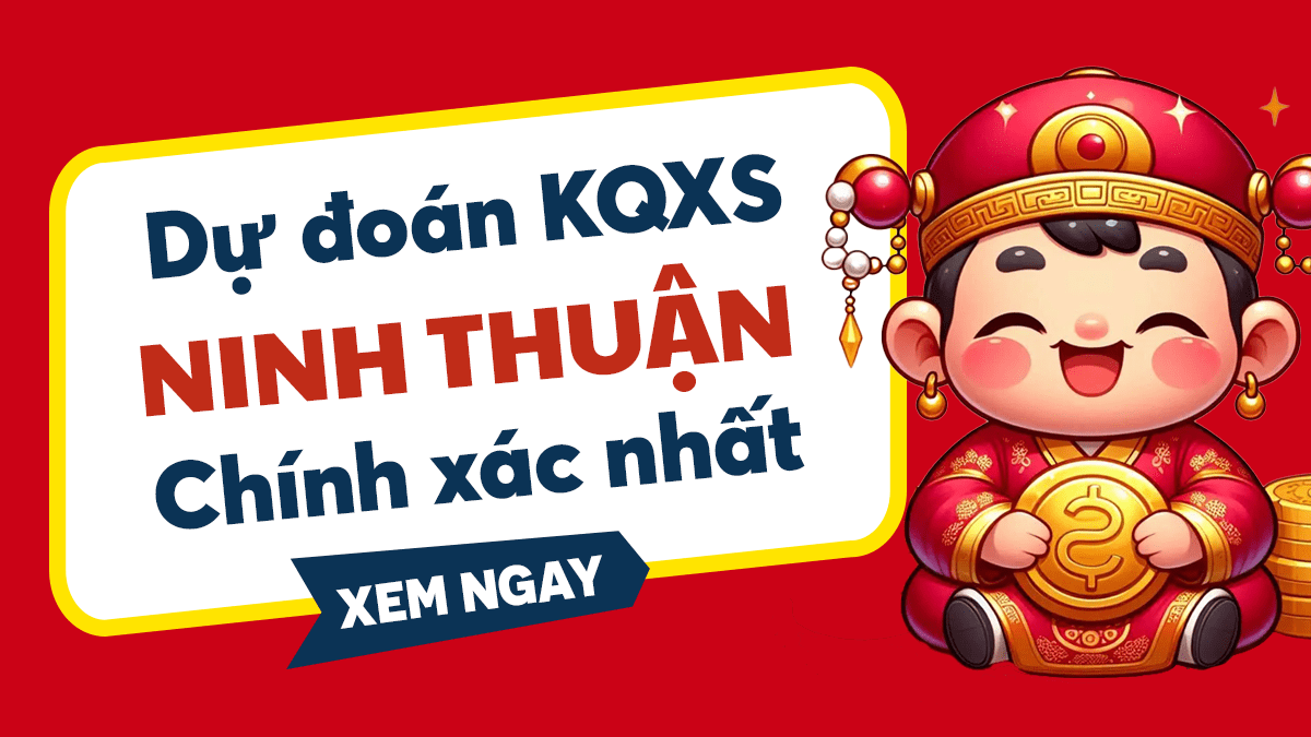 Dự đoán XSNT 4/7/2025 - Soi cầu dự đoán xổ số Ninh Thuận 4/7/2025